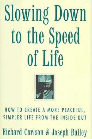 Seller image for Slowing Down to the Speed of Life: How to Create a More Peaceful, Simpler Life from the Inside Out for sale by Greenworld Books