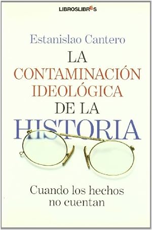 Seller image for La contaminaci�n ideol�gica de la Historia for sale by Libreria Anticuaria Camino de Santiago