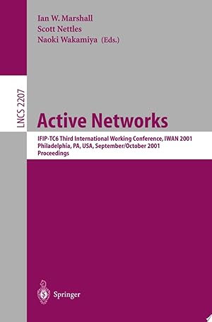 Imagen del vendedor de Active Networks IFIP-TC6 Third International Working Conference, IWAN 2001, Philadelphia, PA, USA, September 30-October 2, 2001. Proceedings. a la venta por Universit�tsbuchhandlung Herta Hold GmbH