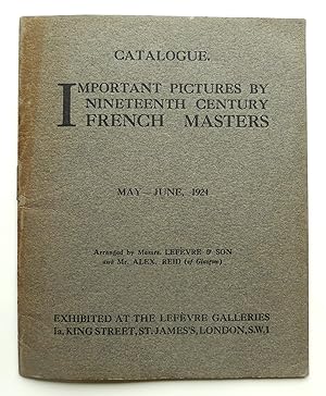 Seller image for Important Pictures by Nineteenth Century French Masters. The Lefevre Galleries, London May-June 1924. for sale by Roe and Moore