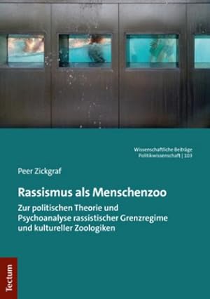 Immagine del venditore per Rassismus als Menschenzoo : Zur politischen Theorie und Psychoanalyse rassistischer Grenzregime und kultureller Zoologiken venduto da AHA-BUCH GmbH