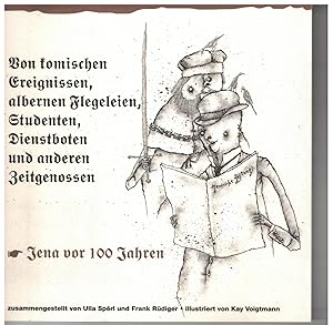 Bild des Verk�ufers f�r Von komischen Ereignissen, albernen Flegeleien, Studenten, Dienstboten und anderen Zeitgenossen. Jena vor 100 Jahren zum Verkauf von B�cherpanorama am Johannisbad