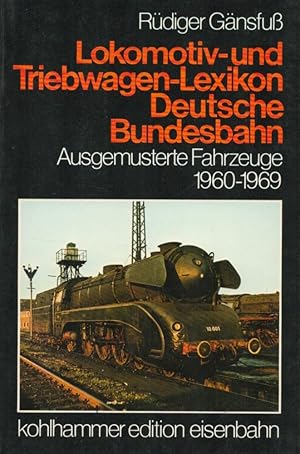 Image du vendeur pour Lokomotiv- und Triebwagen- Lexikon Deutsche Bundesbahn;Ausgemusterte Fahrzeuge 1960 - 1969 mis en vente par Antiquariat Kastanienhof