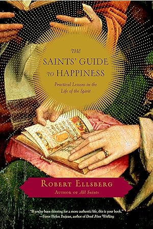 Imagen del vendedor de The Saints' Guide to Happiness: Practical Lessons in the Life of the Spirit a la venta por Goodwill Southern California