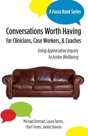 Imagen del vendedor de Conversations Worth Having for Clinicians, Case Workers, and Coaches: Using Appreciative Inquiry to Foster Wellbeing a la venta por Goodwill Southern California