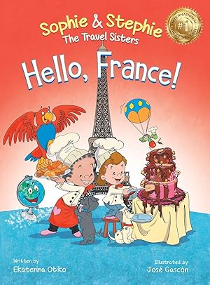 Bild des Verk�ufers f�r Hello, France!: A Children's Picture Book Culinary Travel Adventure for Kids Ages 4-8 (Sophie & Stephie: The Travel Sisters) zum Verkauf von Goodwill Southern California