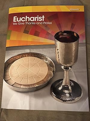 Seller image for Eucharist we give thanks and praise - Primary (1st edition) for sale by Goodwill of Silicon Valley