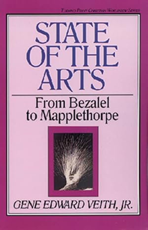 Immagine del venditore per State of the Arts: From Bezalel to Mapplethorpe (Volume 13) (Turning Point Christian Worldview Series, 13) venduto da Goodwill