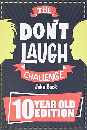 Immagine del venditore per The Don't Laugh Challenge - 10 Year Old Edition: The LOL Interactive Joke Book Contest Game for Boys and Girls Age 10 venduto da Zoom Books Company