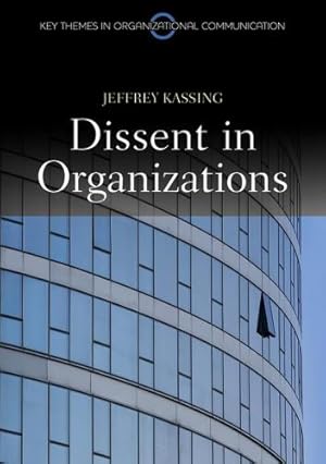 Bild des Verk�ufers f�r Dissent in Organizations: 4 (Key Themes in Organizational Communication) zum Verkauf von WeBuyBooks