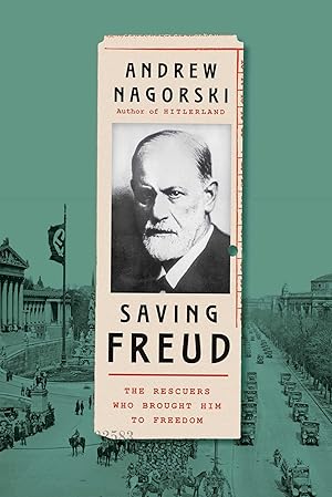 Immagine del venditore per Saving Freud: The Rescuers Who Brought Him to Freedom venduto da Zoom Books East