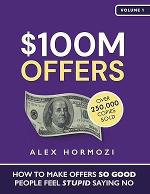 Imagen del vendedor de $100M Offers: How To Make Offers So Good People Feel Stupid Saying No a la venta por Zoom Books East