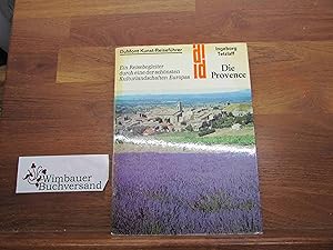 Immagine del venditore per Die Provence : ein Reisebegleiter durch e. d. sch�nsten Kulturlandschaften Europas. DuMont-Dokumente : DuMont-Kunst-Reisef�hrer venduto da Antiquariat im Kaiserviertel | Wimbauer Buchversand