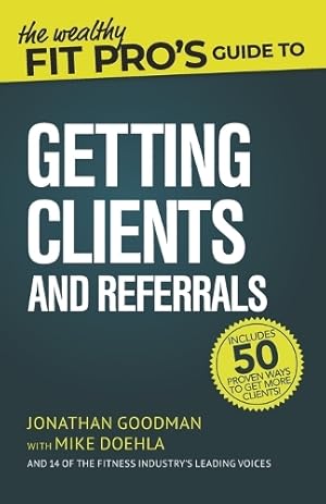 Immagine del venditore per The Wealthy Fit Pro's Guide to Getting Clients and Referrals venduto da Rarewaves.com UK