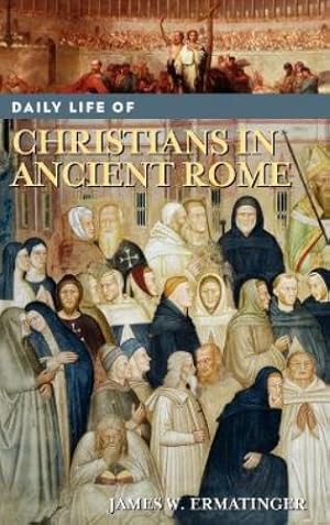 Imagen del vendedor de Daily Life of Christians in Ancient Rome a la venta por Rarewaves.com USA
