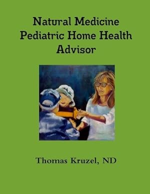 Seller image for Natural Medicine Pediatric Home Health Advisor for sale by Rarewaves.com USA