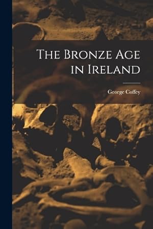 Seller image for The Bronze age in Ireland for sale by Rarewaves.com USA