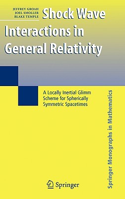 Imagen del vendedor de Shock Wave Interactions in General Relativity: A Locally Inertial Glimm Scheme for Spherically Symmetric Spacetimes (Hardback or Cased Book) a la venta por BargainBookStores