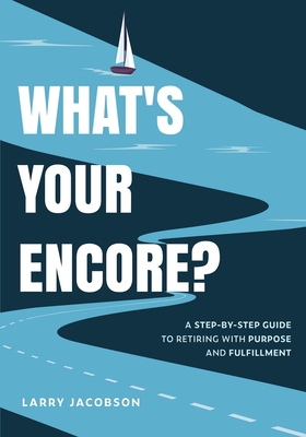 Imagen del vendedor de What's Your Encore?: A Step-by-Step to Retiring with Purpose and Fulfillment (Paperback or Softback) a la venta por BargainBookStores