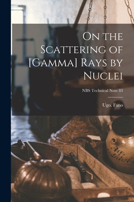 Immagine del venditore per On the Scattering of [gamma] Rays by Nuclei; NBS Technical Note 83 (Paperback or Softback) venduto da BargainBookStores