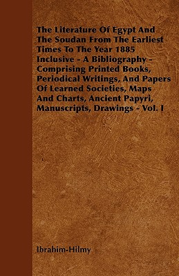 Bild des Verk�ufers f�r The Literature Of Egypt And The Soudan From The Earliest Times To The Year 1885 Inclusive - A Bibliography - Comprising Printed Books, Periodical Writ (Paperback or Softback) zum Verkauf von BargainBookStores