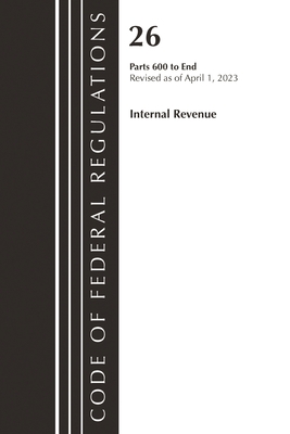 Immagine del venditore per Code of Federal Regulations, Title 26 Internal Revenue 600-END, 2023 (Paperback or Softback) venduto da BargainBookStores