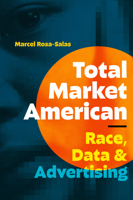 Immagine del venditore per Total Market American: Race, Data, and Advertising (Paperback or Softback) venduto da BargainBookStores