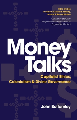 Bild des Verk�ufers f�r Money Talks: Capitalist Ethics, Colonialism & Divine Governance (Paperback or Softback) zum Verkauf von BargainBookStores