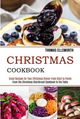Seller image for Christmas Cookbook: Great Recipes for Your Christmas Dinner From Start to Finish (From the Christmas Shortbread Cookbook to the Table) (Paperback or Softback) for sale by BargainBookStores
