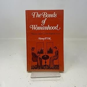 Bild des Verk�ufers f�r The Bonds of Womanhood: "Woman`s Sphere" in New England, 1780-1835 zum Verkauf von Southampton Books