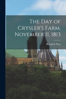 Imagen del vendedor de The Day of Crysler's Farm, November 11, 1813 (Paperback or Softback) a la venta por BargainBookStores