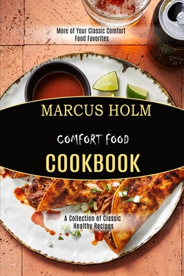 Seller image for Comfort Food Cookbook: More of Your Classic Comfort Food Favorites (A Collection of Classic Healthy Recipes) (Paperback or Softback) for sale by BargainBookStores