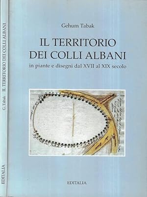 Imagen del vendedor de Il territorio dei Colli Albani in piante e disegni dal XVII al XIX secolo a la venta por Biblioteca di Babele