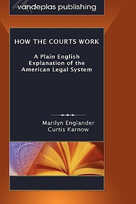 Seller image for How the Courts Work: A Plain English Explanation of the American Legal System, Hardcover Edition (Hardback or Cased Book) for sale by BargainBookStores