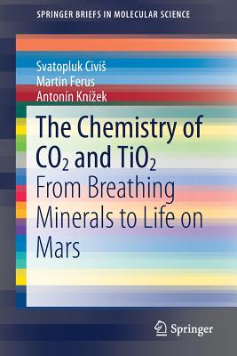 Imagen del vendedor de The Chemistry of CO2 and Tio2: From Breathing Minerals to Life on Mars (Paperback or Softback) a la venta por BargainBookStores