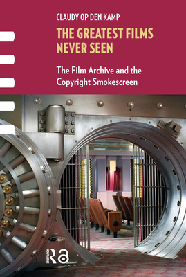 Imagen del vendedor de The Greatest Films Never Seen: The Film Archive and the Copyright Smokescreen (Paperback or Softback) a la venta por BargainBookStores