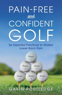 Immagine del venditore per Pain-free and Confident Golf: Six Essential Practices to Master Lower Back Pain (Paperback or Softback) venduto da BargainBookStores