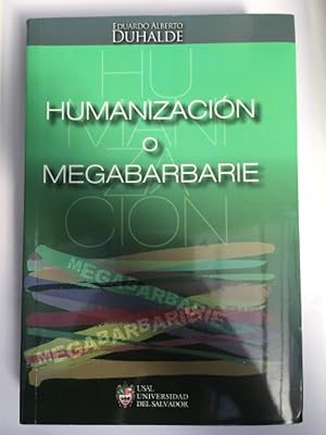 Seller image for Humanizaci�n o megabarbarie : compendio de m�s de dos d�cadas de lucha contra el narcotr�fico y por la prevencion y asistencia de la drogadependencia. for sale by SoferBooks