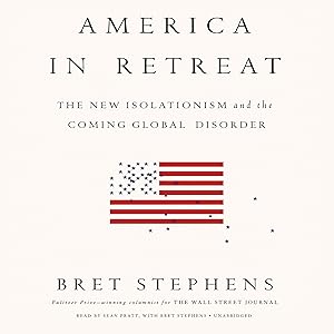 Immagine del venditore per America in Retreat: The New Isolationism and the Coming Global Disorder venduto da Dream Books Co.