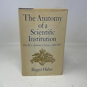 Bild des Verk�ufers f�r The anatomy of a scientific institution: The Paris Academy of Sciences, 1666-1803 zum Verkauf von Southampton Books