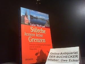 Bild des Verk�ufers f�r St�rche kennen keine Grenzen : Erlebnisse in K�nigsberg und im n�rdlichen Ostpreu�en. zum Verkauf von Der Buchecker