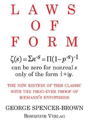Bild des Verk�ufers f�r Laws of Form | The new edition of this classic with the first-ever proof of Riemans hypothesis zum Verkauf von preigu