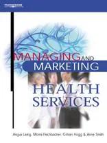 Imagen del vendedor de Hogg, G: Managing and Marketing Health Services a la venta por preigu
