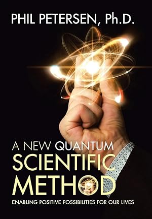 Bild des Verk�ufers f�r A New Quantum Scientific Method | Enabling Positive Possibilities for Our Lives zum Verkauf von preigu