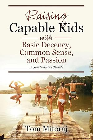 Seller image for Raising Capable Kids with Basic Decency, Common Sense, and Passion | A Scoutmaster's Minute for sale by preigu