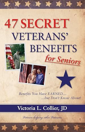 Immagine del venditore per 47 Secret Veterans' Benefits for Seniors - Benefits You Have Earned.but Don't Know About! venduto da Blue Vase Books