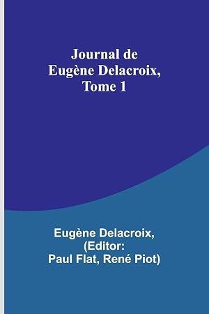 Bild des Verk�ufers f�r Journal de Eug�ne Delacroix, Tome 1 zum Verkauf von preigu