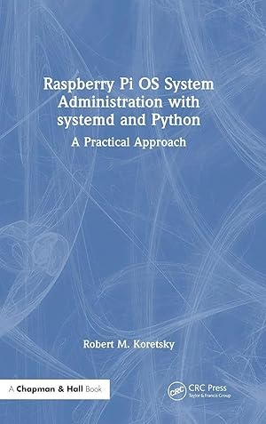 Immagine del venditore per Raspberry Pi OS System Administration with systemd and Python | A Practical Approach venduto da preigu