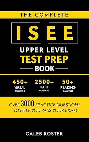 Immagine del venditore per The Complete ISEE Upper Level Test Prep Book | Over 3000 Practice Questions to Help You Pass Your Exam venduto da preigu