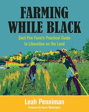 Bild des Verk�ufers f�r Farming While Black | Soul Fire Farm's Practical Guide to Liberation on the Land zum Verkauf von preigu